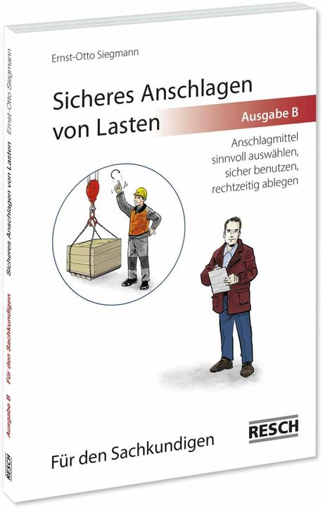 Produktbild Sicheres Anschlagen von Lasten Ausgabe B: Für den Sachkundigen (Deutsch, Ernst-Otto Siegmann, 2019)
