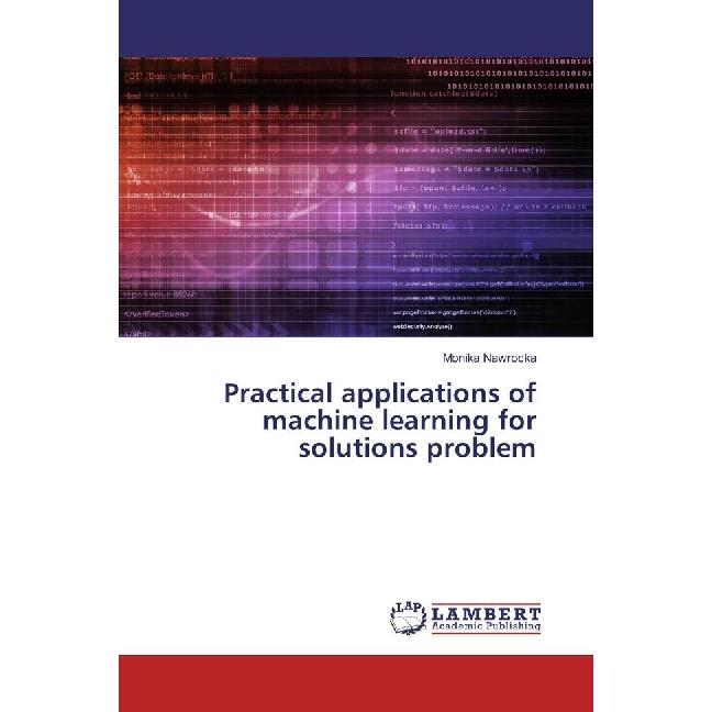 Practical applications of machine learning for solutions problem, Fachbücher von Monika Nawrocka