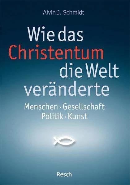 Produktbild Wie das Christentum die Welt veränderte (Deutsch, Alvin J. Schmidt, Andreas Zweininger, Friedemann Lux, Harald Seubert, Roderich Nolte, 2009)