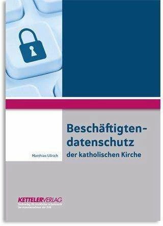 Beschäftigtendatenschutz der katholischen Kirche (Deutsch, Matthias Ullrich, 2022)