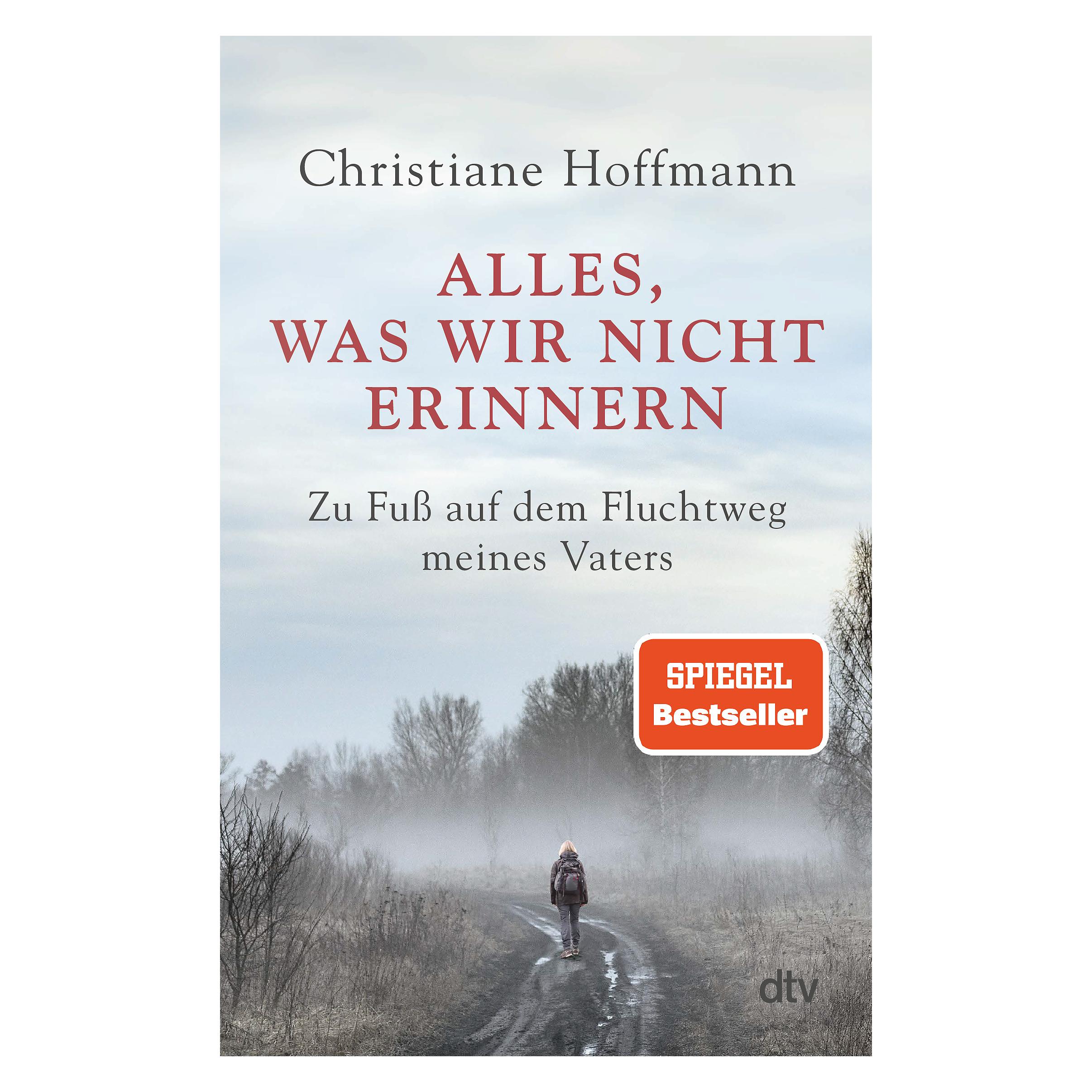 Alles, Was Wir Nicht Erinnern | Christiane Hoffmann