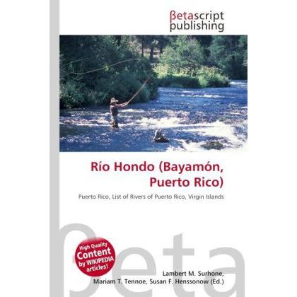 Río Hondo (Bayamón, Puerto Rico), Ratgeber von Lambert M. Surhone, Mariam T. Tennoe, Susan F. Henssonow