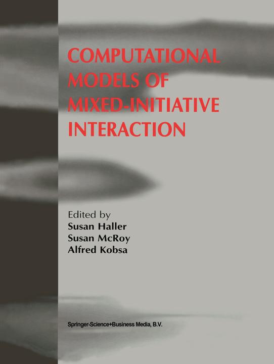 Computational Models of Mixed-Initiative Interaction (Englisch, Alfred Kobsa, Susan Haller, Susan McRoy, 2010)
