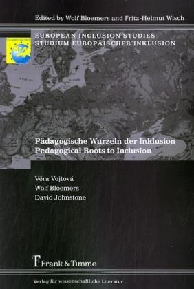 Produktbild Pädagogische Wurzeln der Inklusion / Pedagogical Roots to Inclusion (Deutsch, Englisch, David Johnstone, Vìra Vojtová, Wolf Bloemers, 2008)