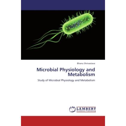 Microbial Physiology and Metabolism, Fachbücher von Bhanu Shrivastava