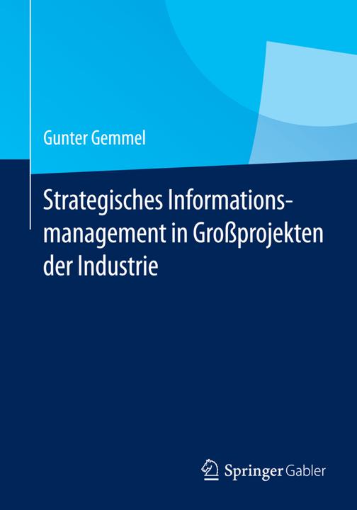 Produktbild Strategisches Informationsmanagement in Grossprojekten der Industrie (Deutsch, Gunter Gemmel, 2014)