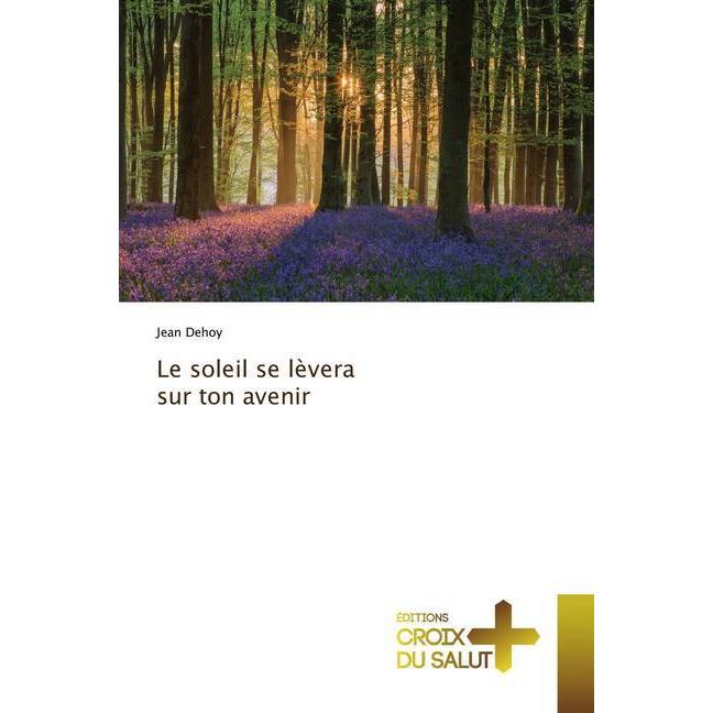Le soleil se lèvera sur ton avenir, Sachbücher von Jean Dehoy