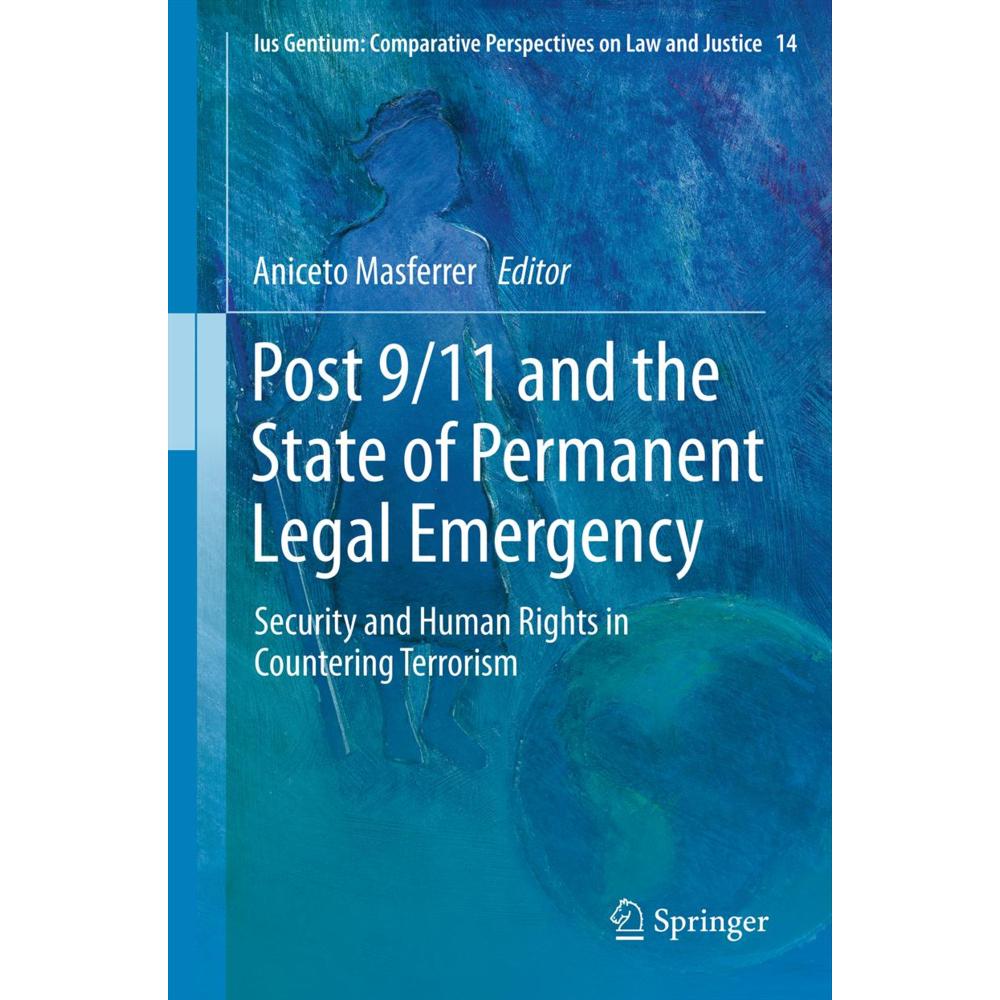 Post 9/11 and the State of Permanent Legal Emergency, Fachbücher von Aniceto Masferrer