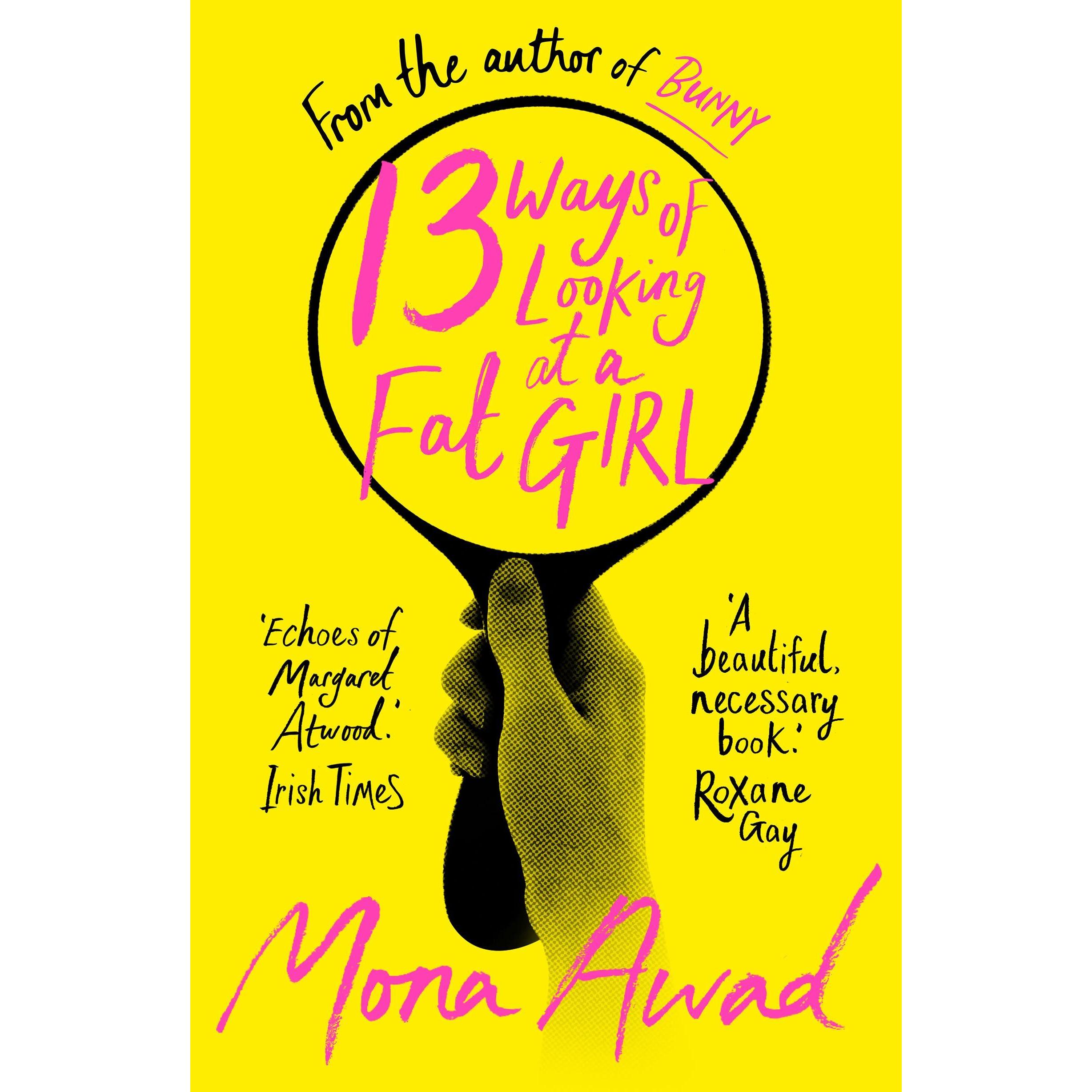 13 Ways of Looking at a Fat Girl, Belletristik von Mona Awad