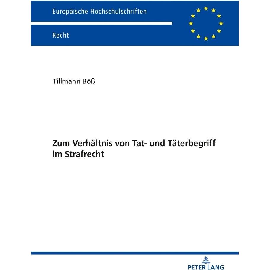 Zum Verhältnis von Tat- und Täterbegriff im Strafrecht, Fachbücher von Tillmann Böss