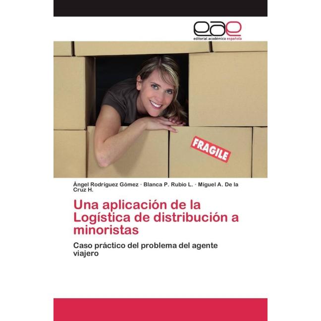 Una aplicación de la Logística de distribución a minoristas, Fachbücher von Angel Rodríguez Gomez, Miguel A. De la Cruz ...