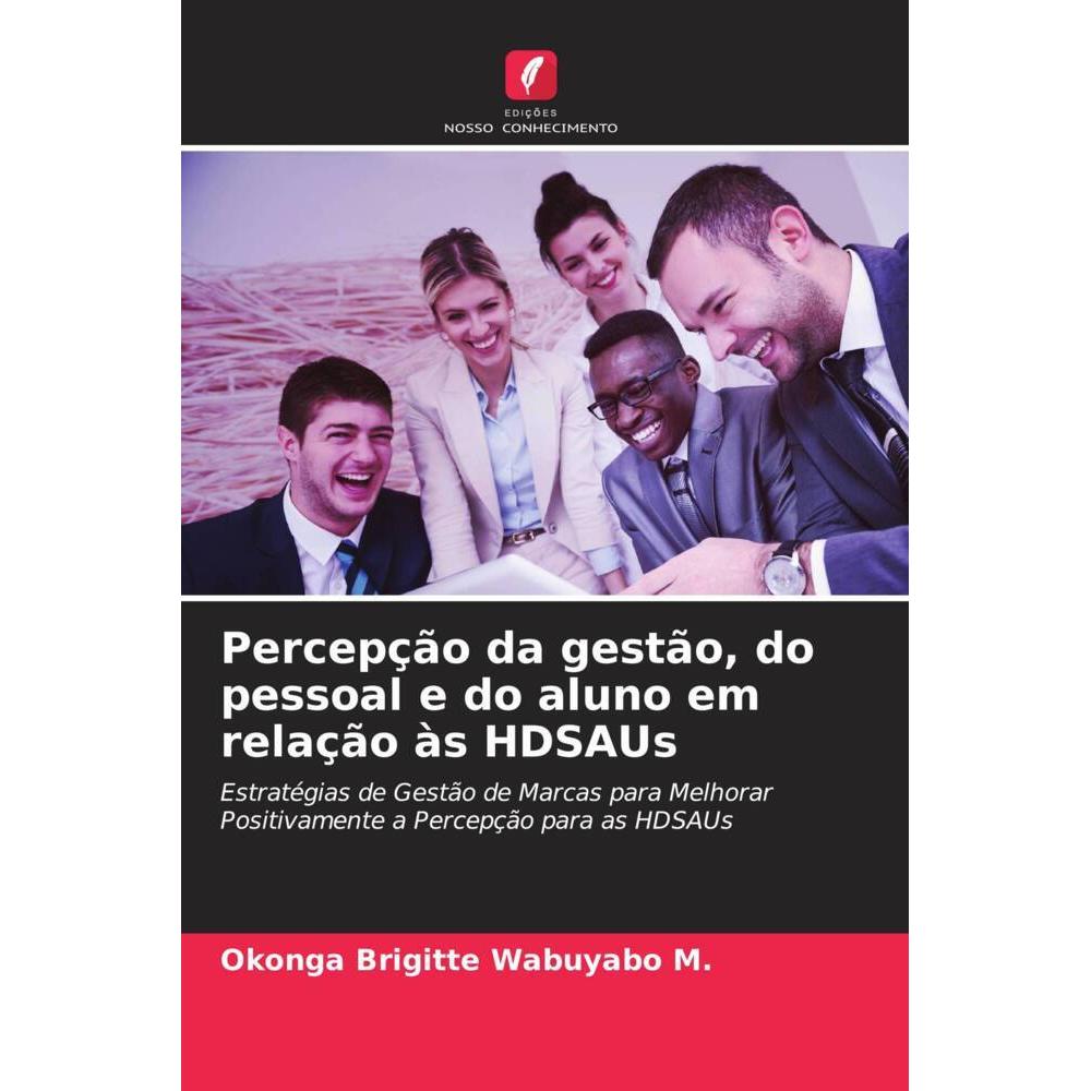 Percepção da gestão, do pessoal e do aluno em relação às HDSAUs, Fachbücher von Okonga Brigitte Wabuyabo M.
