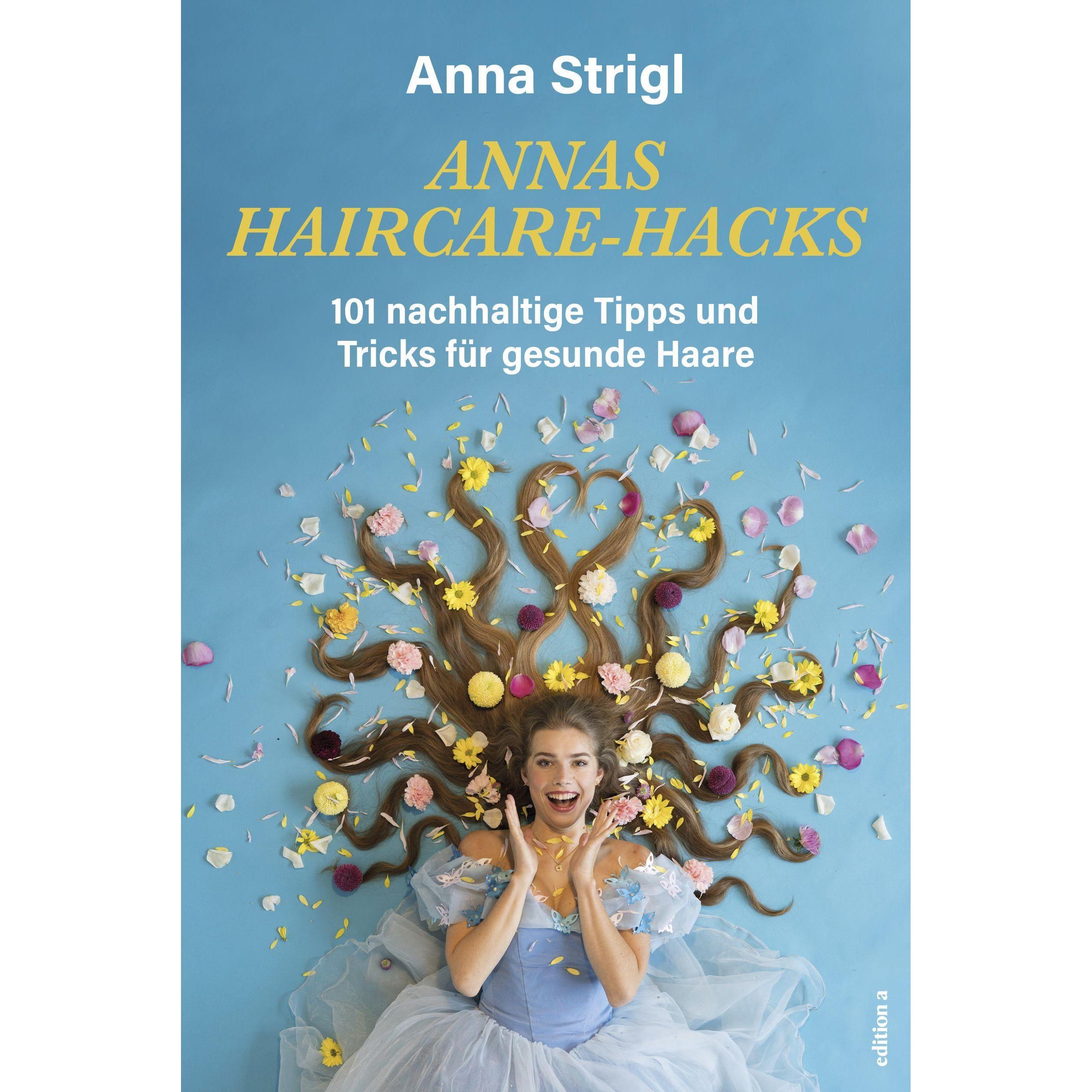 Anna Haircare-Hacks, Ratgeber von Anna Strigl
