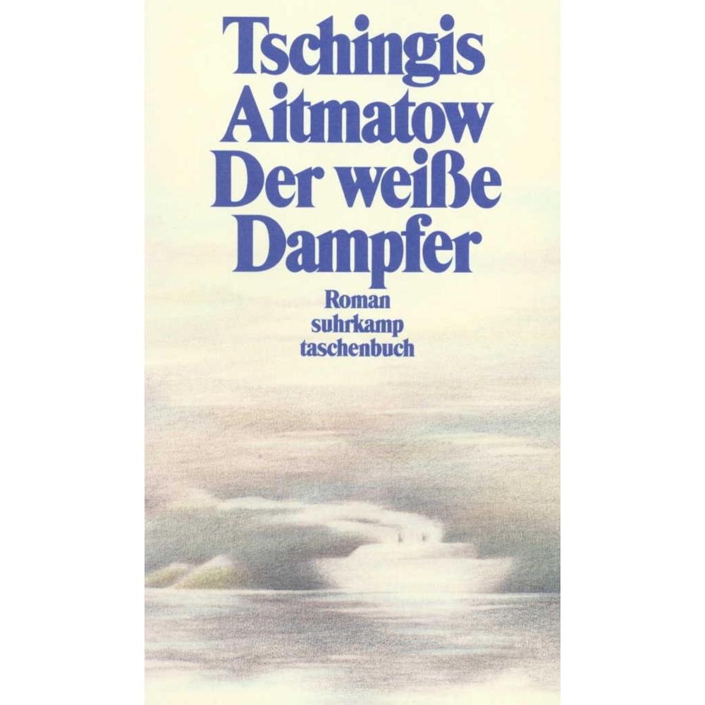 Der weisse Dampfer, Belletristik von Tschingis Aitmatow, Uwe Groth, Angela Martini-Wonde