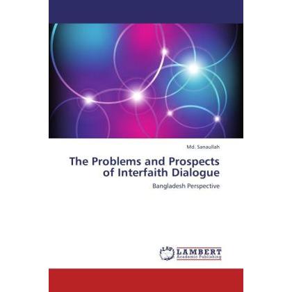 The Problems and Prospects of Interfaith Dialogue, Sachbücher von Md. Sanaullah