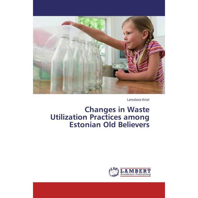 Thumbnail - Changes in Waste Utilization Practices among Estonian Old Believers, Fachbücher von Laroslava Kriat