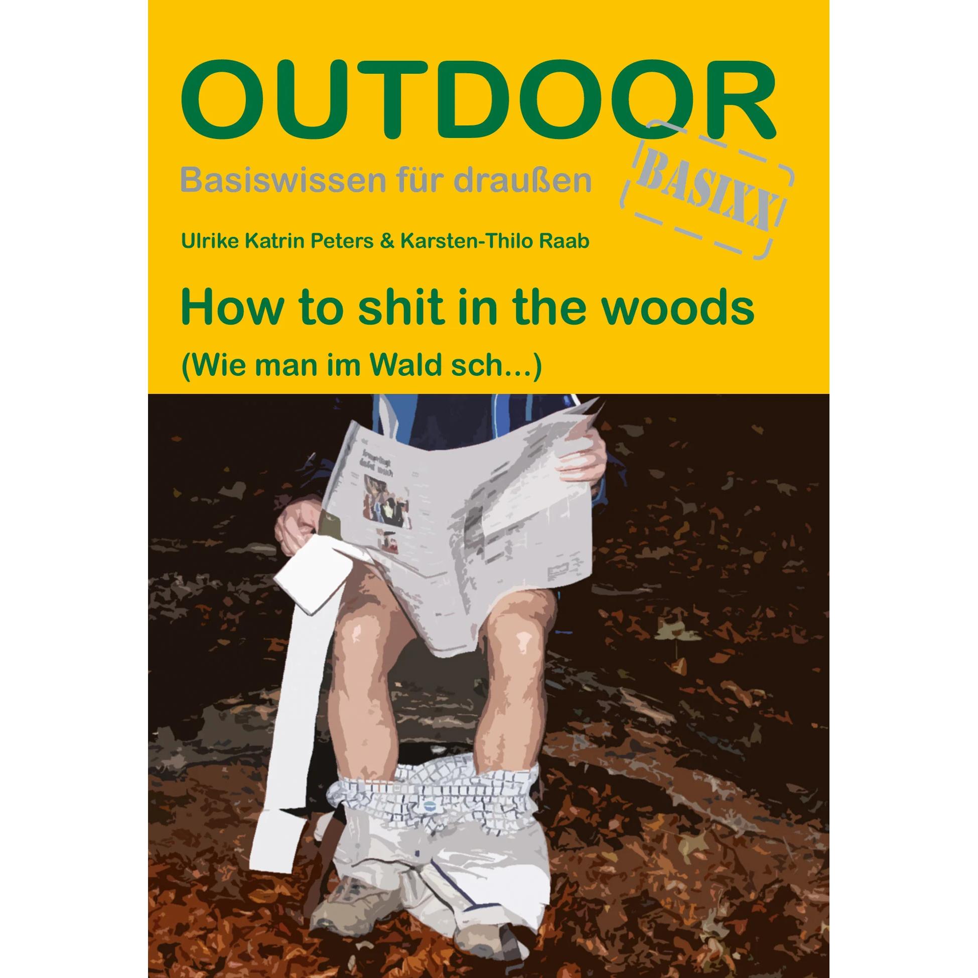 How to shit in the woods, Ratgeber von Ulrike Katrin Peters, Karsten-Thilo Raab