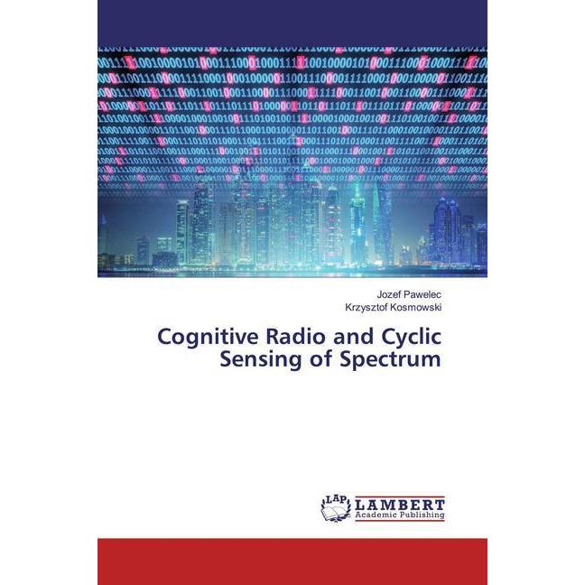 Cognitive Radio and Cyclic Sensing of Spectrum, Fachbücher von Krzysztof Kosmowski, Jozef Pawelec