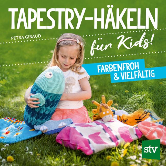 Tapestry-Häkeln für Kids, Ratgeber von Petra Giraud