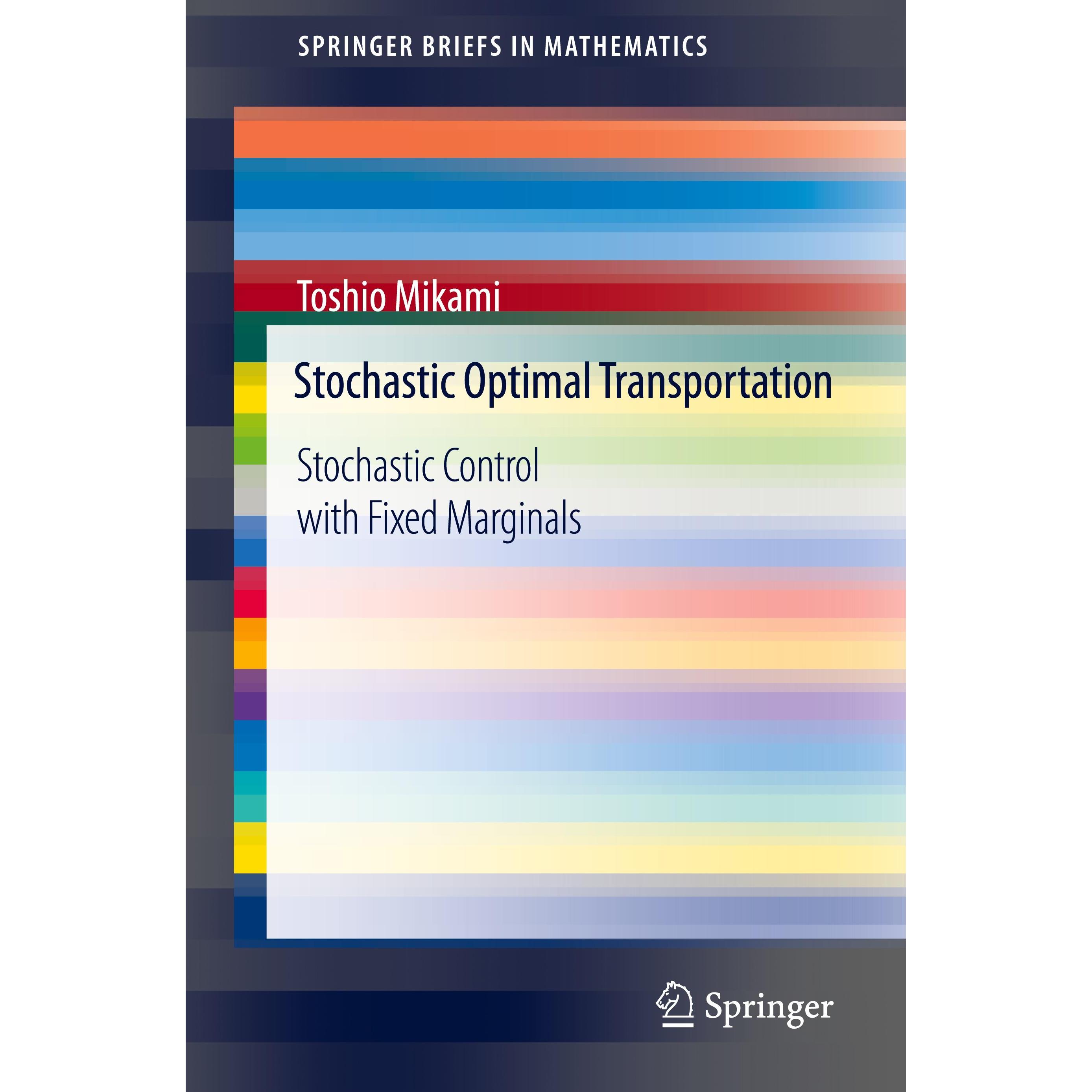Stochastic Optimal Transportation: Stochastic Control with Fixed Marginals, Fachbücher von Toshio Mikami