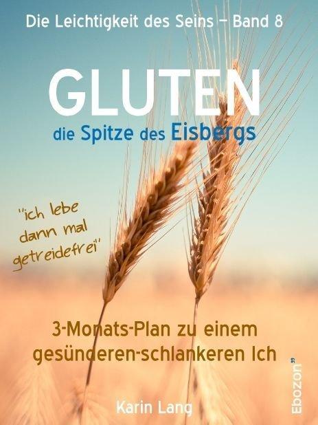 Produktbild Gluten - Die Spitze des Eisbergs (Deutsch, Karin Lang, 2016)