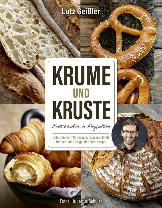 Produktbild Krume und Kruste – Brot backen in Perfektion (Deutsch, Hubertus Schüler, Lutz Geissler, 2020)