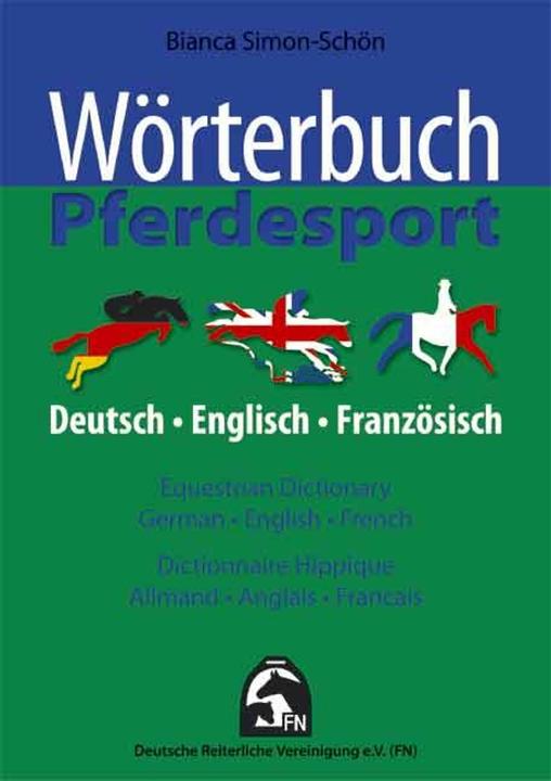 Produktbild Wörterbuch Pferdesport - Deutsch / Englisch / Französisch (Deutsch, Bianca Simon-Schön, Deutsche Reiterliche Vereinigung, 2017)
