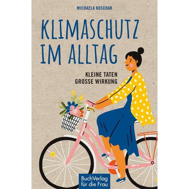Klimaschutz im Alltag, Ratgeber von Michaela Koschak
