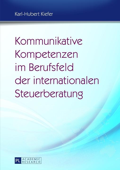Produktbild Kommunikative Kompetenzen im Berufsfeld der internationalen Steuerberatung (Deutsch, Karl-Hubert Kiefer, 2013)