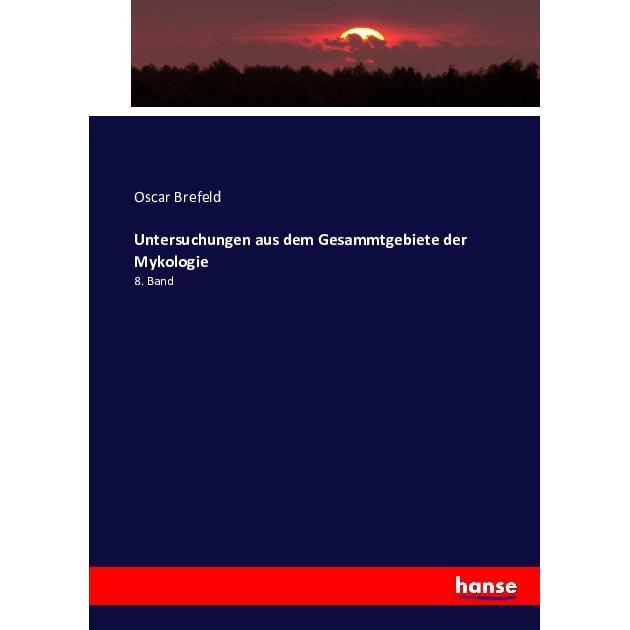 Untersuchungen aus dem Gesammtgebiete der Mykologie, Fachbücher von Oscar Brefeld