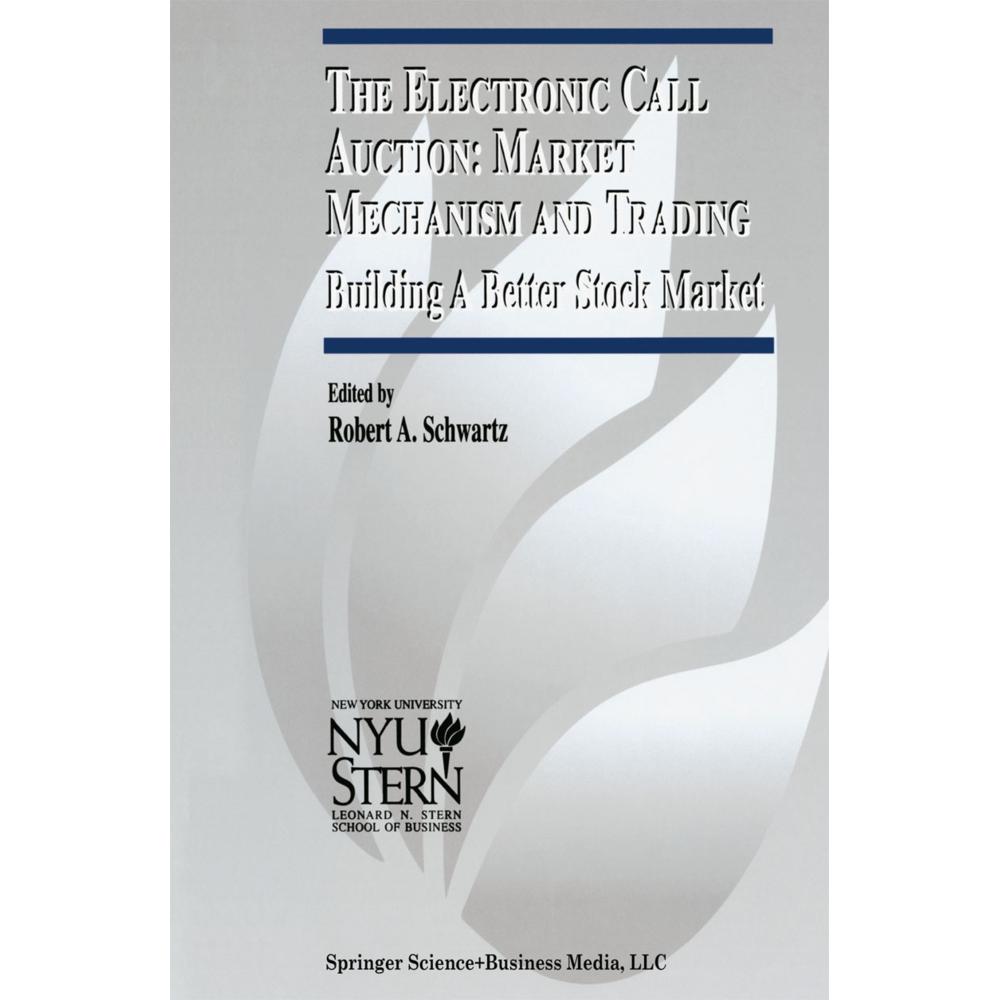 The Electronic Call Auction: Market Mechanism and Trading, Fachbücher von Robert A. Schwartz