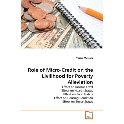 Role of Micro-Credit on the Livilihood for Poverty Alleviation, Fachbücher von Yasser Mustafa