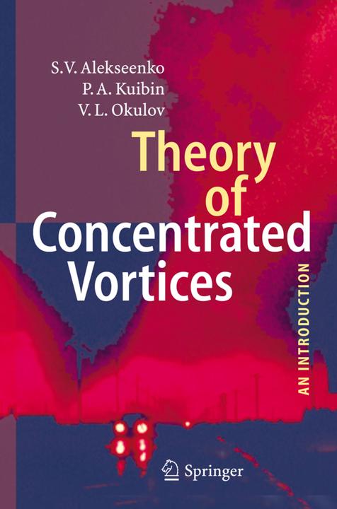Theory of Concentrated Vortices (P.A. Kuibin, S. V. Alekseenko, V. L. Okulov, 2010)