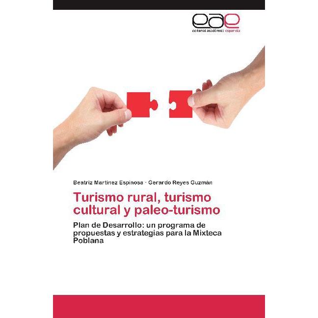 Turismo rural, turismo cultural y paleo-turismo, Fachbücher von Gerardo Reyes Guzmán, Beatriz Martinez Espinosa