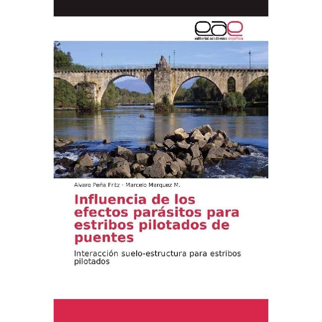 Influencia de los efectos parásitos para estribos pilotados de puentes, Fachbücher von Alvaro Peña Fritz, Marcelo Marque...