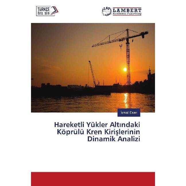 Hareketli Yükler Alt ndaki Köprülü Kren Kirislerinin Dinamik Analizi, Fachbücher von smail Esen