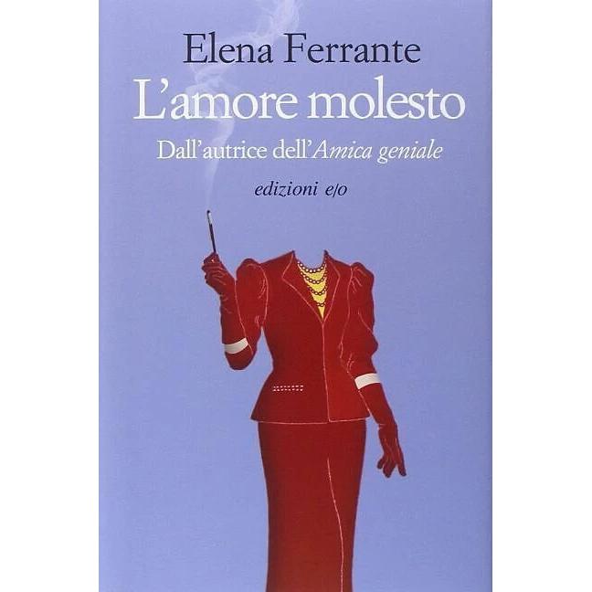L'amore molesto, Belletristik von Elena Ferrante