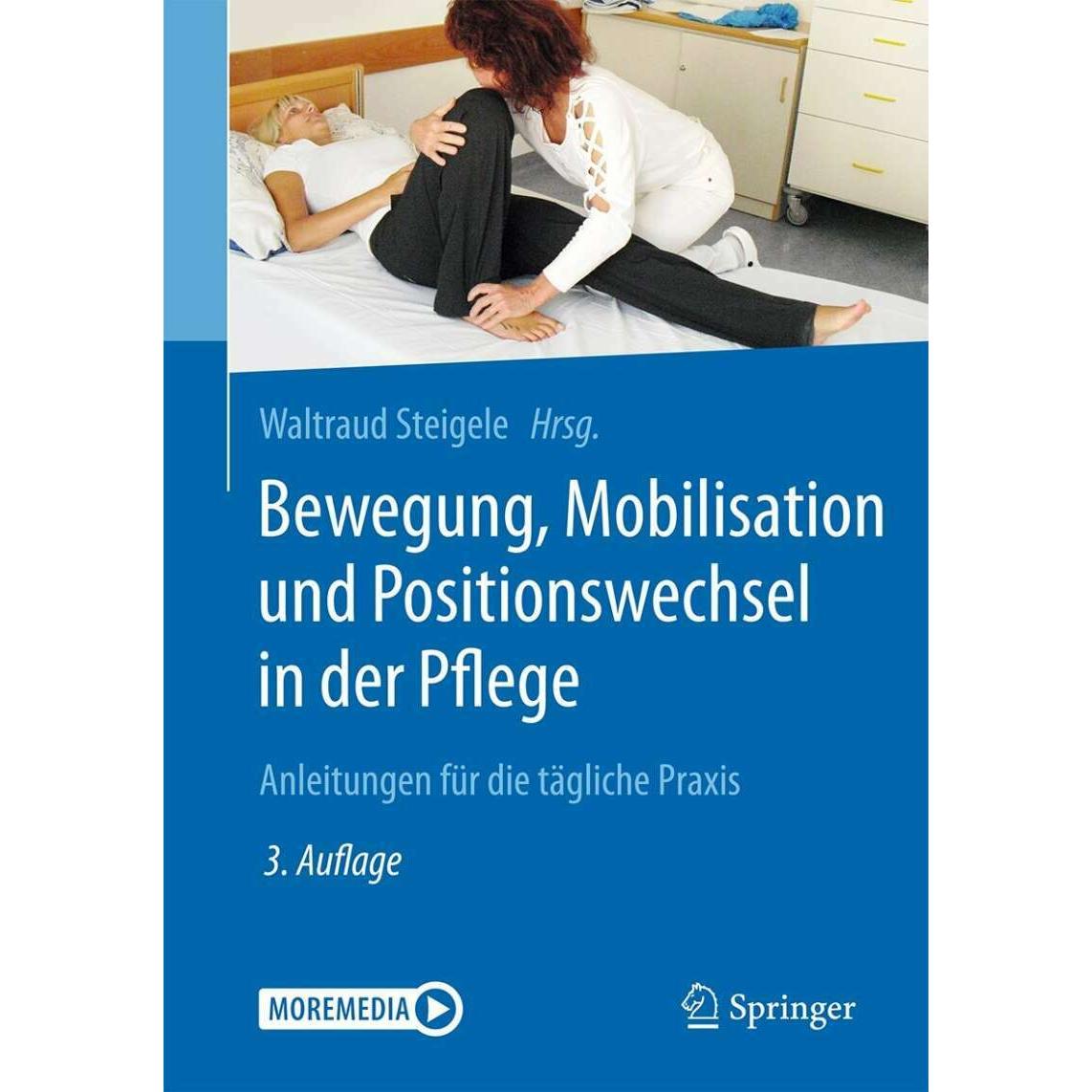 Bewegung, Mobilisation und Positionswechsel in der Pflege, Fachbücher von Waltraud Steigele