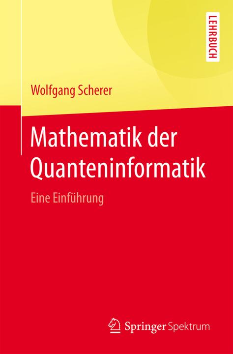 Produktbild Mathematik der Quanteninformatik (Deutsch, Wolfgang Scherer, 2016)