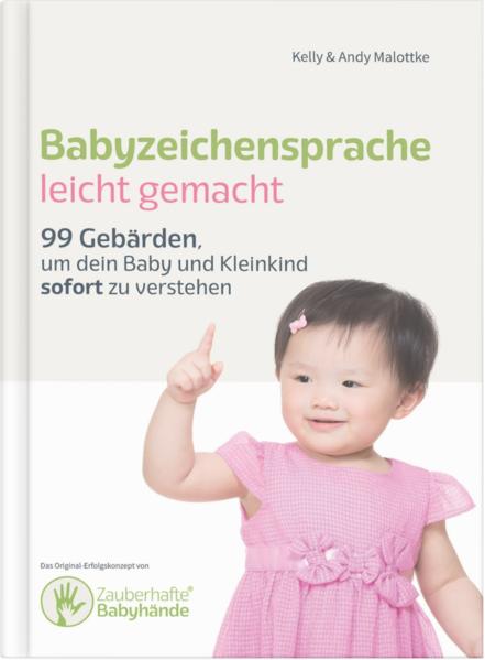 Produktbild Zauberhafte Babyhände - Wie ganzheitliche Kommunikation mit Babyzeichensprache gelingt (Deutsch, Andy Malottke, Jurek Malottke, Kelly Malottke, 2022)