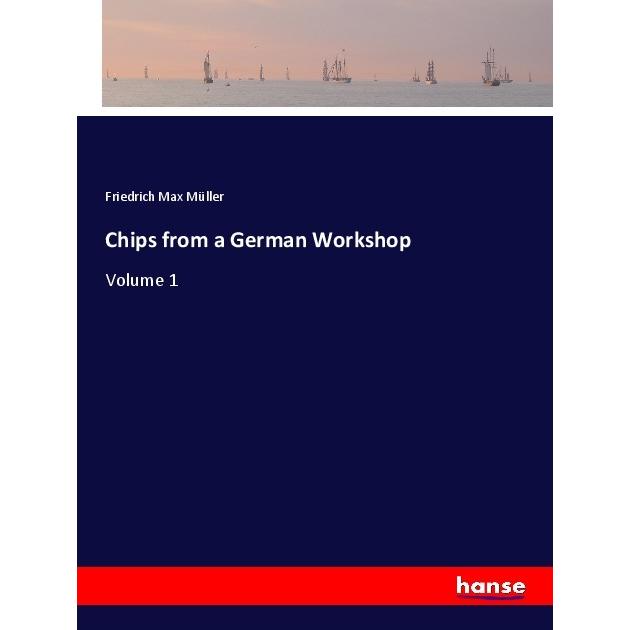 Chips from a German Workshop, Belletristik von Friedrich Max Müller