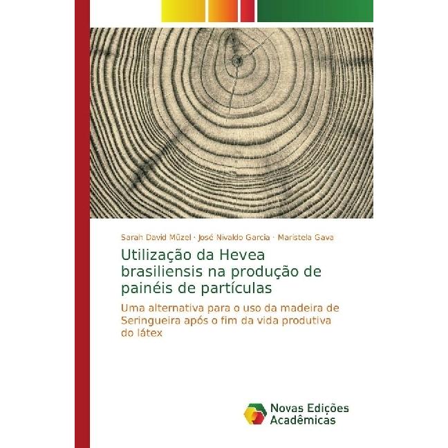 Utilização da Hevea brasiliensis na produção de painéis de partículas, Fachbücher von Maristela Gava, Sarah David Müzel,...