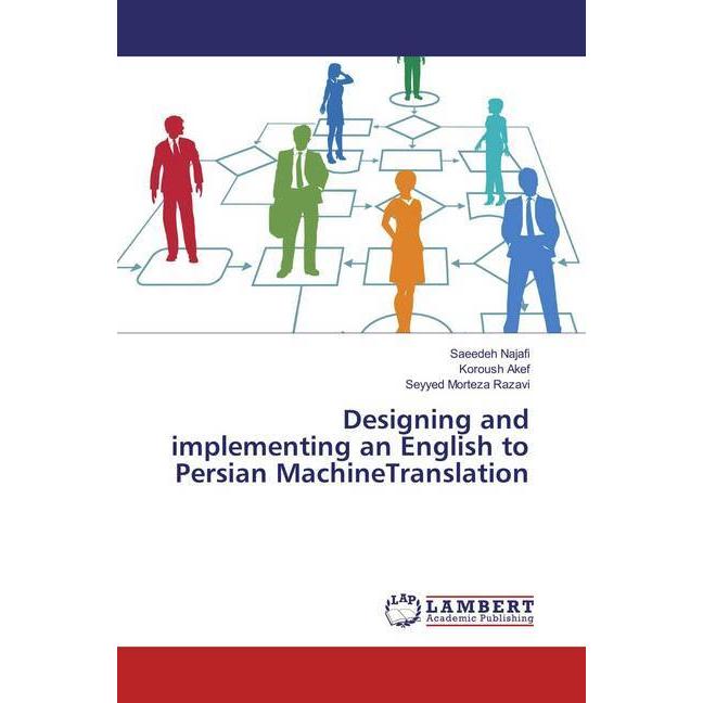 Designing and implementing an English to Persian MachineTranslation, Fachbücher