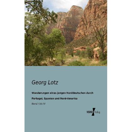 Wanderungen eines jungen Norddeutschen durch Portugal, Spanien und Nord-Amerika, Ratgeber von Georg Lotz
