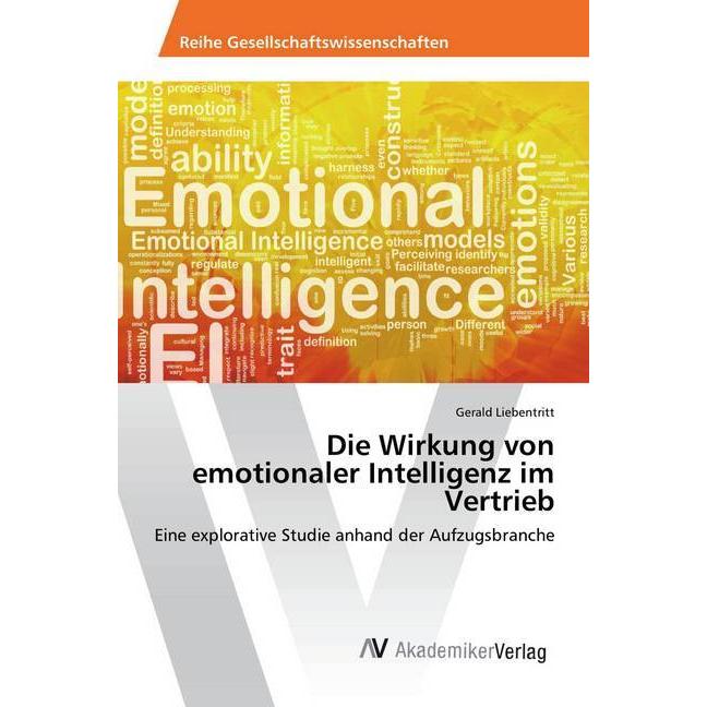 Die Wirkung von emotionaler Intelligenz im Vertrieb, Fachbücher von Gerald Liebentritt