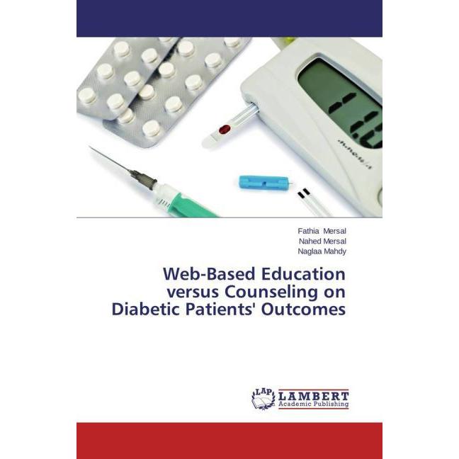 Web-Based Education versus Counseling on Diabetic Patients' Outcomes, Fachbücher