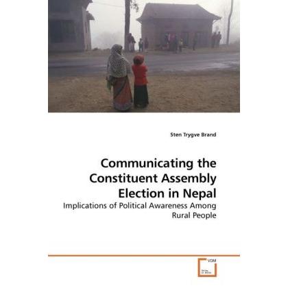 Communicating the Constituent Assembly Election in Nepal, Fachbücher von Sten Trygve Brand