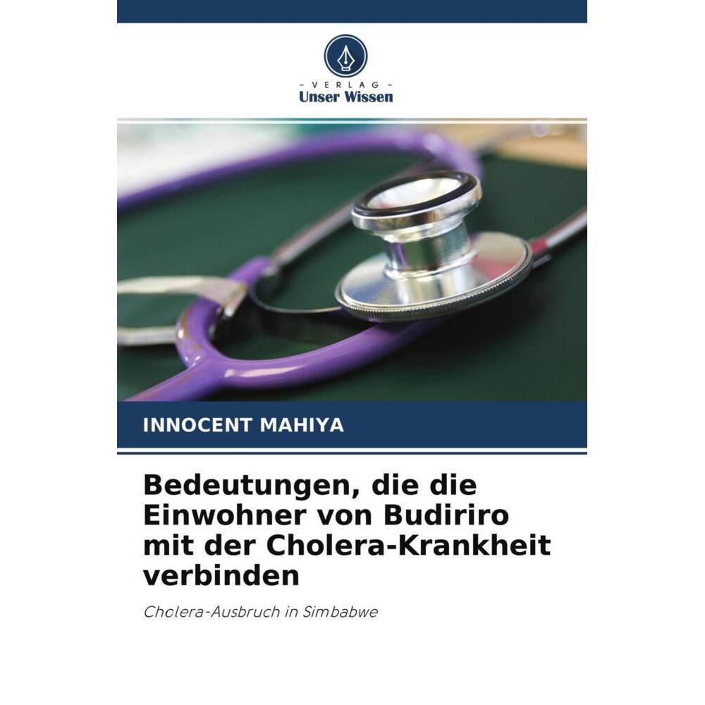 Bedeutungen, die die Einwohner von Budiriro mit der Cholera-Krankheit verbinden, Fachbücher von Innocent Mahiya