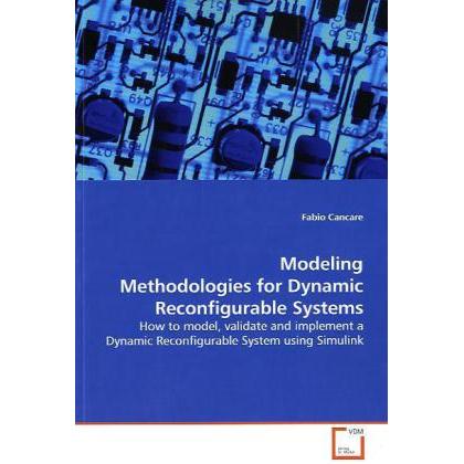 Modeling Methodologies for Dynamic Reconfigurable Systems, Fachbücher von Fabio Cancare