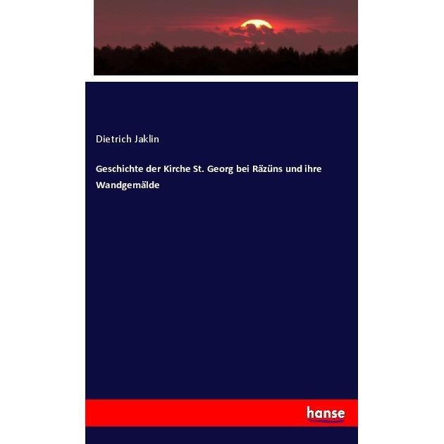 Geschichte der Kirche St. Georg bei Räzüns und ihre Wandgemälde, Fachbücher von Dietrich Jaklin